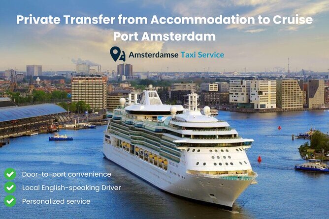 Private Transfer Amsterdam Accommodation to Cruise Port Amsterdam - Key highlights at a glance